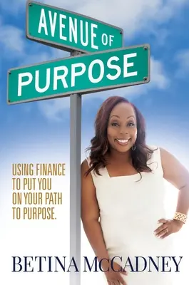 Avenue of Purpose: Wykorzystanie finansów do osiągnięcia celu - Avenue of Purpose: Using Finance To Point You To Your Purpose