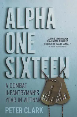 Alpha One Sixteen: Rok bojowego piechura w Wietnamie - Alpha One Sixteen: A Combat Infantryman's Year in Vietnam