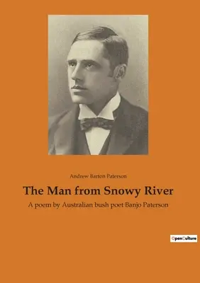 Człowiek znad Śnieżnej Rzeki: Wiersz australijskiego poety z buszu Banjo Patersona - The Man from Snowy River: A poem by Australian bush poet Banjo Paterson