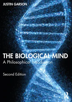 Biologiczny umysł: Wprowadzenie filozoficzne - The Biological Mind: A Philosophical Introduction