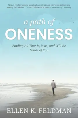 Ścieżka jedności: Odnalezienie wszystkiego, co jest, było i będzie w tobie - A Path of Oneness: Finding All That Is, Was, and Will Be Inside of You