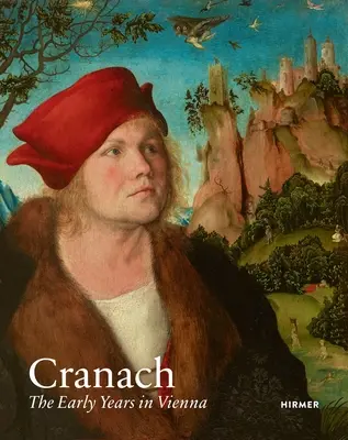 Cranach: wczesne lata w Wiedniu - Cranach: The Early Years in Vienna