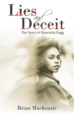 Kłamstwa i oszustwa: historia Henrietty Fogg - Lies and Deceit: The Story of Henrietta Fogg