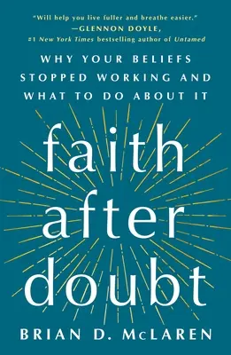 Wiara po zwątpieniu: Dlaczego twoje przekonania przestały działać i co z tym zrobić? - Faith After Doubt: Why Your Beliefs Stopped Working and What to Do about It