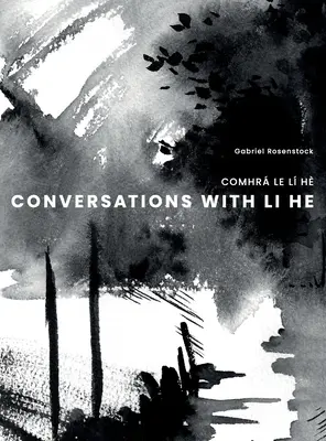 Rozmowy z Li He: Comhr Le L H - Conversations with Li He: Comhr Le L H