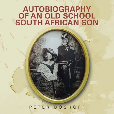 Autobiografia południowoafrykańskiego syna starej szkoły - Autobiography of an Old School South African Son