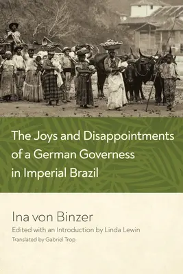 Radości i rozczarowania niemieckiej guwernantki w cesarskiej Brazylii - The Joys and Disappointments of a German Governess in Imperial Brazil