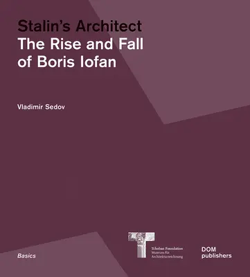 Architekt Stalina: Powstanie i upadek Borysa Iofana - Stalin's Architect: The Rise and Fall of Boris Iofan