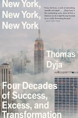 Nowy Jork, Nowy Jork, Nowy Jork: Cztery dekady sukcesu, nadmiaru i transformacji - New York, New York, New York: Four Decades of Success, Excess, and Transformation