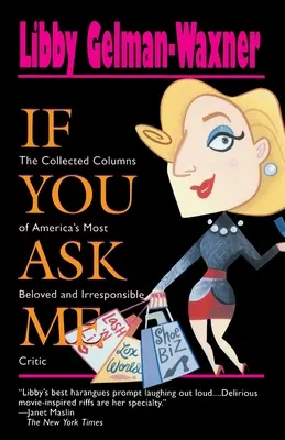 Jeśli mnie zapytasz: Zebrane kolumny najbardziej ukochanego i nieodpowiedzialnego krytyka Ameryki - If You Ask Me: The Collected Columns of America's Most Beloved and Irresponsible Critic