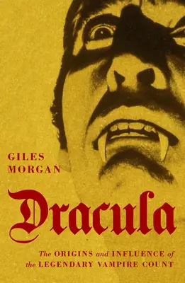 Dracula: Pochodzenie i wpływ legendarnego hrabiego wampirów - Dracula: The Origins and Influence of the Legendary Vampire Count