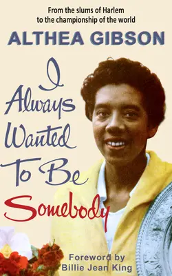 Althea Gibson: Zawsze chciałam być kimś - Althea Gibson: I Always Wanted to Be Somebody