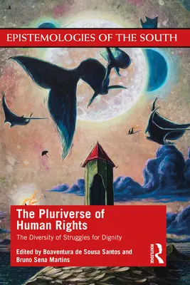 Różnorodność praw człowieka: Różnorodność zmagań o godność: Różnorodność zmagań o godność - The Pluriverse of Human Rights: The Diversity of Struggles for Dignity: The Diversity of Struggles for Dignity