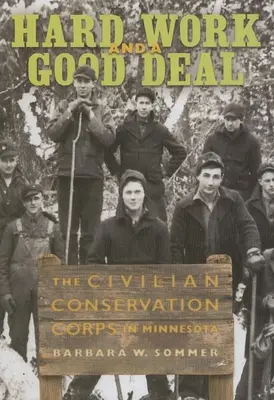 Ciężka praca i dobry interes: Cywilny Korpus Ochrony Przyrody w Minnesocie - Hard Work and a Good Deal: The Civilian Conservation Corps in Minnesota