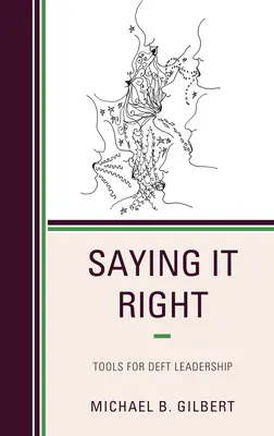 Saying It Right: Narzędzia zręcznego przywództwa - Saying It Right: Tools for Deft Leadership