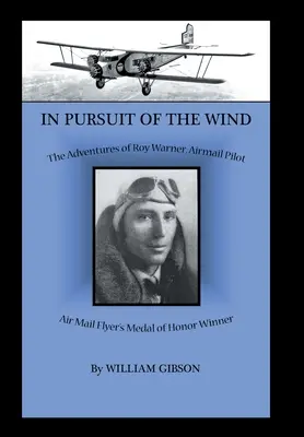 W pogoni za wiatrem: Przygody Roya Warnera, pilota poczty lotniczej - In Pursuit of the Wind: The Adventures of Roy Warner, Airmail Pilot