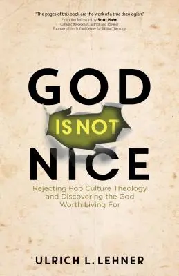 Bóg nie jest miły: Odrzucając teologię popkultury i odkrywając Boga, dla którego warto żyć - God Is Not Nice: Rejecting Pop Culture Theology and Discovering the God Worth Living for