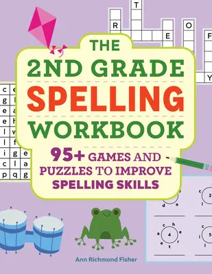 Zeszyt ćwiczeń ortograficznych dla klasy 2: Ponad 95 gier i łamigłówek poprawiających umiejętności ortograficzne - The 2nd Grade Spelling Workbook: 95+ Games and Puzzles to Improve Spelling Skills