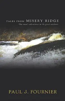 Opowieści z Misery Ridge: Przygody jednego człowieka na łonie natury - Tales from Misery Ridge: One Man's Adventures in the Great Outdoors