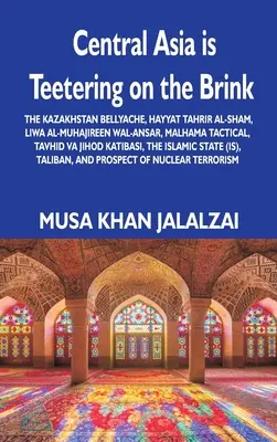 Azja Środkowa balansuje na krawędzi: Kazachstański ból brzucha, Hayyat Tahrir al-Sham, Liwa al-Muhajireen wal-Ansar, Malhama Tactical, Tavhid va Jih - Central Asia is Teetering on the Brink: The Kazakhstan Bellyache, Hayyat Tahrir al-Sham, Liwa al-Muhajireen wal-Ansar, Malhama Tactical, Tavhid va Jih