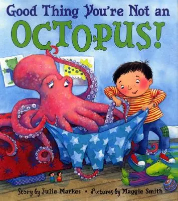 Dobrze, że nie jesteś ośmiornicą! - Good Thing You're Not an Octopus!