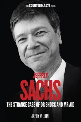 Jeffrey Sachs: Dziwny przypadek doktora Szoka i pomocy MR - Jeffrey Sachs: The Strange Case of Dr Shock and MR Aid