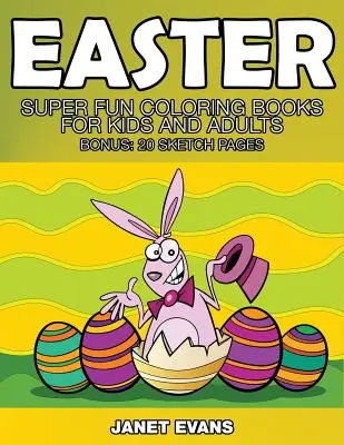 Wielkanoc: Super zabawne kolorowanki dla dzieci i dorosłych (bonus: 20 stron ze szkicami) - Easter: Super Fun Coloring Books for Kids and Adults (Bonus: 20 Sketch Pages)