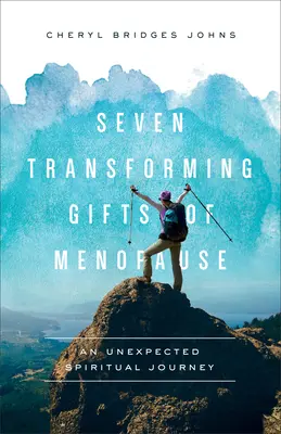 Siedem przemieniających darów menopauzy - Seven Transforming Gifts of Menopause