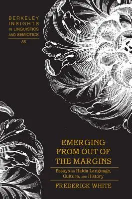 Wyłaniając się z marginesów; Eseje o języku, kulturze i historii Haida - Emerging from out of the Margins; Essays on Haida Language, Culture, and History