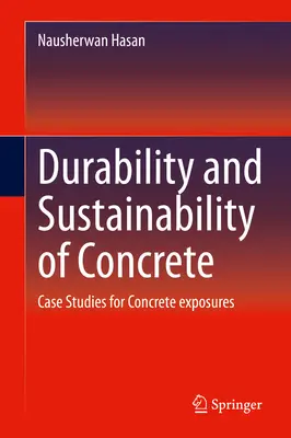 Trwałość i zrównoważony rozwój betonu: Studia przypadków dla ekspozycji betonu - Durability and Sustainability of Concrete: Case Studies for Concrete Exposures