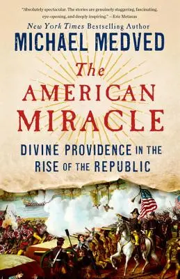 Amerykański cud: Opatrzność Boża w powstaniu Republiki - The American Miracle: Divine Providence in the Rise of the Republic