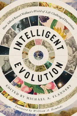 Inteligentna ewolucja: Jak świat życia Alfreda Russela Wallace'a rzucił wyzwanie darwinizmowi - Intelligent Evolution: How Alfred Russel Wallace's World of Life Challenged Darwinism