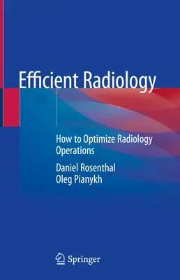 Efektywna radiologia: jak zoptymalizować operacje radiologiczne - Efficient Radiology: How to Optimize Radiology Operations