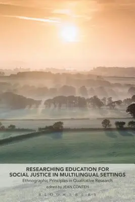 Badania nad edukacją na rzecz sprawiedliwości społecznej w środowisku wielojęzycznym: Zasady etnograficzne w badaniach jakościowych - Researching Education for Social Justice in Multilingual Settings: Ethnographic Principles in Qualitative Research