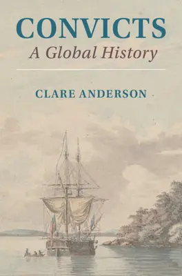 Skazańcy: Historia globalna - Convicts: A Global History