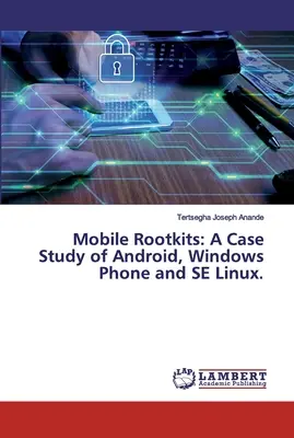 Rootkity na urządzenia mobilne: Studium przypadku Androida, Windows Phone i SE Linux. - Mobile Rootkits: A Case Study of Android, Windows Phone and SE Linux.