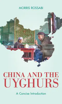 Chiny i Ujgurzy: Zwięzłe wprowadzenie - China and the Uyghurs: A Concise Introduction