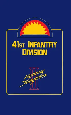 41 Dywizja Piechoty: Walczący dżunglerzy - 41st Infantry Division: Fighting Jungleers