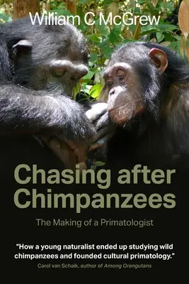 Pogoń za szympansami: Jak zostać prymatologiem - Chasing after Chimpanzees: The Making of a Primatologist