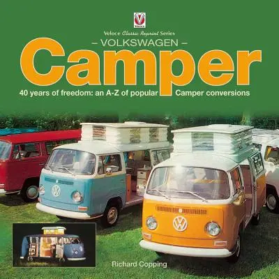 Volkswagen Camper: 40 Years of Freedom: A-Z popularnych konwersji kamperów - Volkswagen Camper: 40 Years of Freedom: An A-Z of Popular Camper Conversions