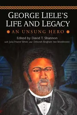 Życie i dziedzictwo George'a Liele: Nieznany bohater - George Liele's Life and Legacy: An Unsung Hero