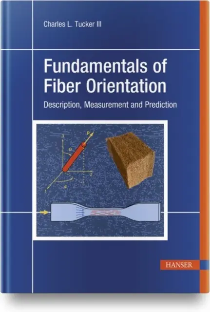 Podstawy orientacji włókien: Opis, pomiar i przewidywanie - Fundamentals of Fiber Orientation: Description, Measurement and Prediction