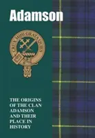 Adamson - Pochodzenie klanu Adamson i ich miejsce w historii - Adamson - The Origins of the Clan Adamson and Their Place in History