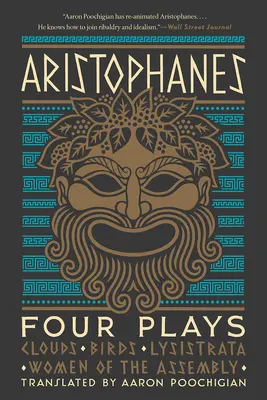 Arystofanes: Cztery sztuki: Chmury, Ptaki, Lizystrata, Kobiety zgromadzenia - Aristophanes: Four Plays: Clouds, Birds, Lysistrata, Women of the Assembly