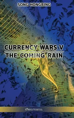 Wojny walutowe V: Nadchodzący deszcz - Currency Wars V: The Coming Rain