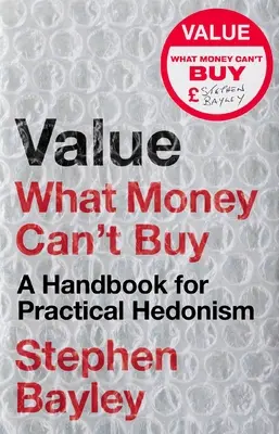 Wartość: Czego nie można kupić za pieniądze: Podręcznik praktycznego hedonizmu - Value: What Money Can't Buy: A Handbook for Practical Hedonism