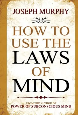 Jak wykorzystać prawa umysłu - How to Use the Laws of Mind
