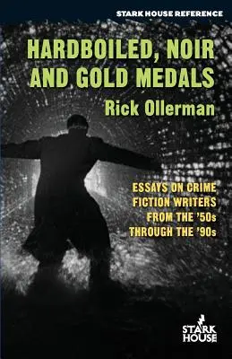 Hardboiled, Noir i Złote Medale: Eseje o pisarzach kryminałów od lat 50. do 90. - Hardboiled, Noir and Gold Medals: Essays on Crime Fiction Writers From the '50s Through the '90s