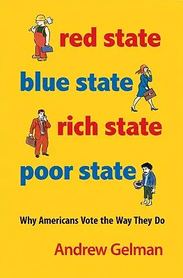 Red State, Blue State, Rich State, Poor State: Dlaczego Amerykanie głosują tak, jak głosują - wydanie rozszerzone - Red State, Blue State, Rich State, Poor State: Why Americans Vote the Way They Do - Expanded Edition