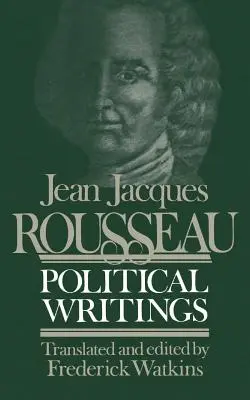 Pisma polityczne Jeana Jacques'a Rousseau: Zawierające umowę społeczną, Rozważania o rządzie polskim, Projekt konstytucyjny dla Corsi - Jean Jacques Rousseau Political Writings: Containing the Social Contract, Considerations on the Government of Poland, Constitutional Project for Corsi
